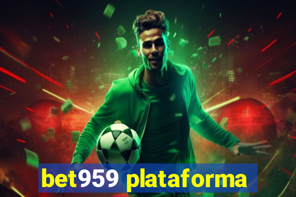 bet959 plataforma